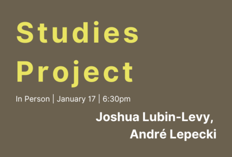 A brown graphic with the words Studies Project in-person January 17 6:30pm Joshua Lubin-Levy. Andre Lepeki.