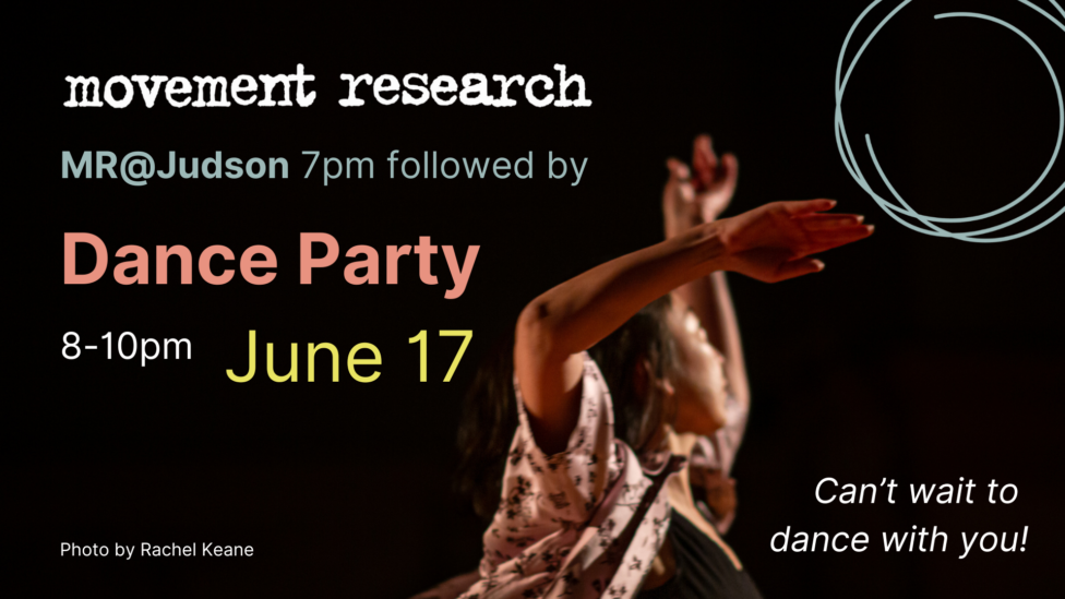 Yang Hee Lee performs at the Judson Church. She wears a pink floral top over a black shirt and twirls with her hands above her head. The words movement research Dance Party 8-10, June 17, Can't wait to dance with you! Photo By Rachel Keane.