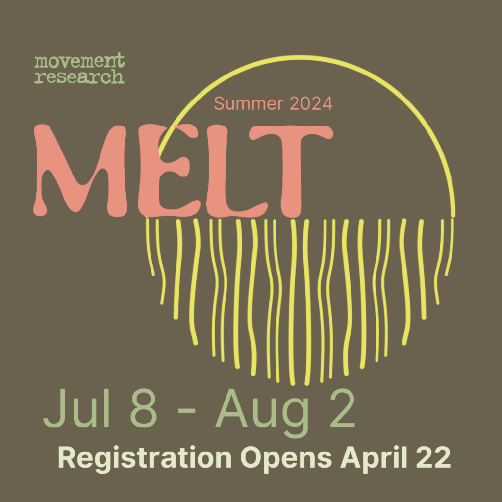 First: The yellow MELT logo drifts down behind the words MELT in a soft pink color. The words read movement research MELT Summer 2024 Jul 8 to Aug 2 Registration Opens April 22 over a brown background.