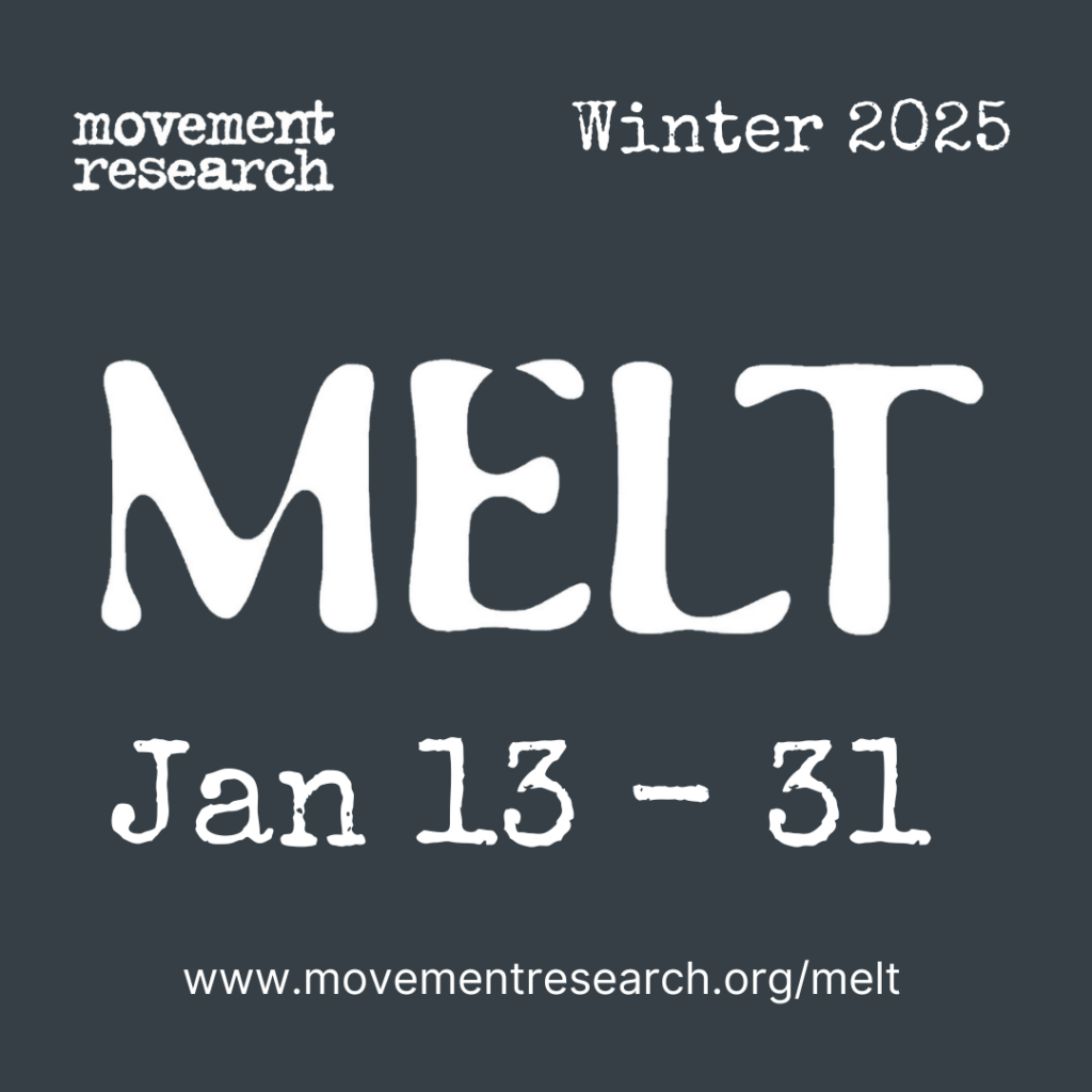 A dark blue graphic that reads: movement research Winter 2025 MELT Jan 13 - 31